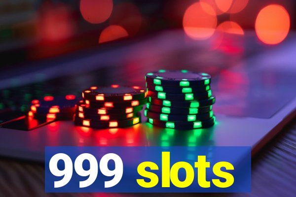 999 slots